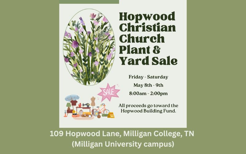 Flyer for Hopwood Christian Church Plant & Yard Sale, featuring watercolor flowers and a yard sale illustration. Event is May 8-9, 8am-2pm, supporting the Hopwood Building Fund. Location: 109 Hopwood Lane, Milligan College, TN.
