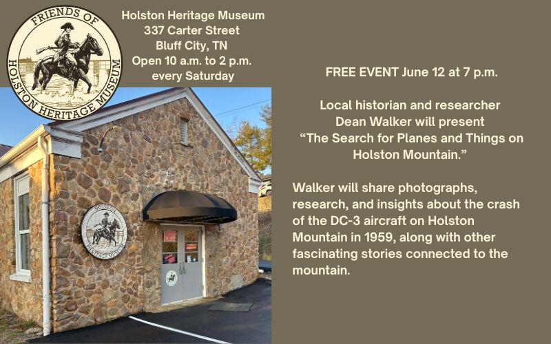 Promotional flyer for the Friends of the Holston Heritage Museum in Bluff City, Tennessee. The left side features the Friends of the Holston Heritage Museum logo and a photo of the stone museum building located at 337 Carter Street. Text notes the museum is open Saturdays from 10 a.m. to 2 p.m. The right side announces a free event on June 12 at 7 p.m. featuring local historian and researcher Dean Walker presenting “The Search for Planes and Things on Holston Mountain.” The presentation will include photographs, research, and insights about the 1959 DC-3 aircraft crash on Holston Mountain, along with other stories connected to the mountain.