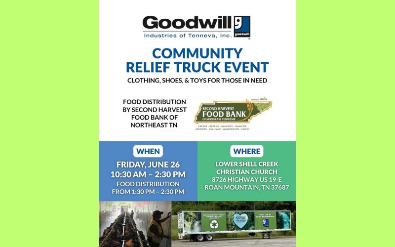 Flyer for a Goodwill Industries of Tenneva Community Relief Truck Event. The event will provide clothing, shoes, and toys for those in need, along with food distribution by the Second Harvest Food Bank of Northeast Tennessee. The event is scheduled for Friday, June 26, from 10:30 a.m. to 2:30 p.m., with food distribution from 1:30 p.m. to 2:30 p.m. It will be held at Lower Shell Creek Christian Church, 8726 Highway 19-E, Roan Mountain, Tennessee 37687. Photos at the bottom show volunteers handling food supplies and the Goodwill community relief truck.