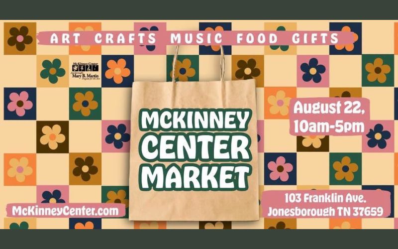 **Alt text:** Colorful promotional graphic for the McKinney Center Market featuring a retro flower-patterned background and a tote bag in the center with the words "McKinney Center Market." Across the top are the categories "Art, Crafts, Music, Food, Gifts." Event details read: "August 22, 10 a.m.–5 p.m." Location: "103 Franklin Ave., Jonesborough, TN 37659." Website: McKinneyCenter.com. Logo for the Mary B. Martin Program for the Arts appears in the upper left.