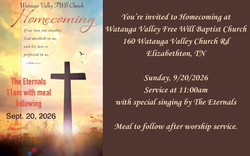 Flyer for the Watauga Valley Free Will Baptist Church Homecoming at 160 Watauga Valley Church Road, Elizabethton, Tennessee. The homecoming is Sunday, September 20, 2026, with worship service at 11:00 a.m., featuring special singing by The Eternals. A meal will follow the worship service. The graphic includes a cross silhouetted against a glowing sky and the Bible verse 1 John 4:12.