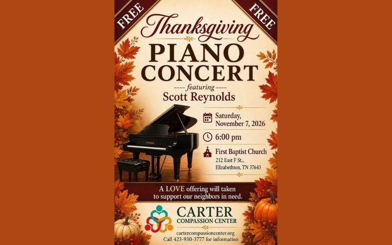 Flyer for a Free Thanksgiving Piano Concert featuring Scott Reynolds on Saturday, November 7, 2026, at 6:00 p.m. at First Baptist Church, 212 East F Street, Elizabethton, Tennessee 37643. A love offering will be taken to support neighbors in need. The event benefits the Carter Compassion Center, with a phone number provided for more information. The fall-themed flyer features a grand piano surrounded by autumn leaves, pumpkins, and other Thanksgiving decorations.
